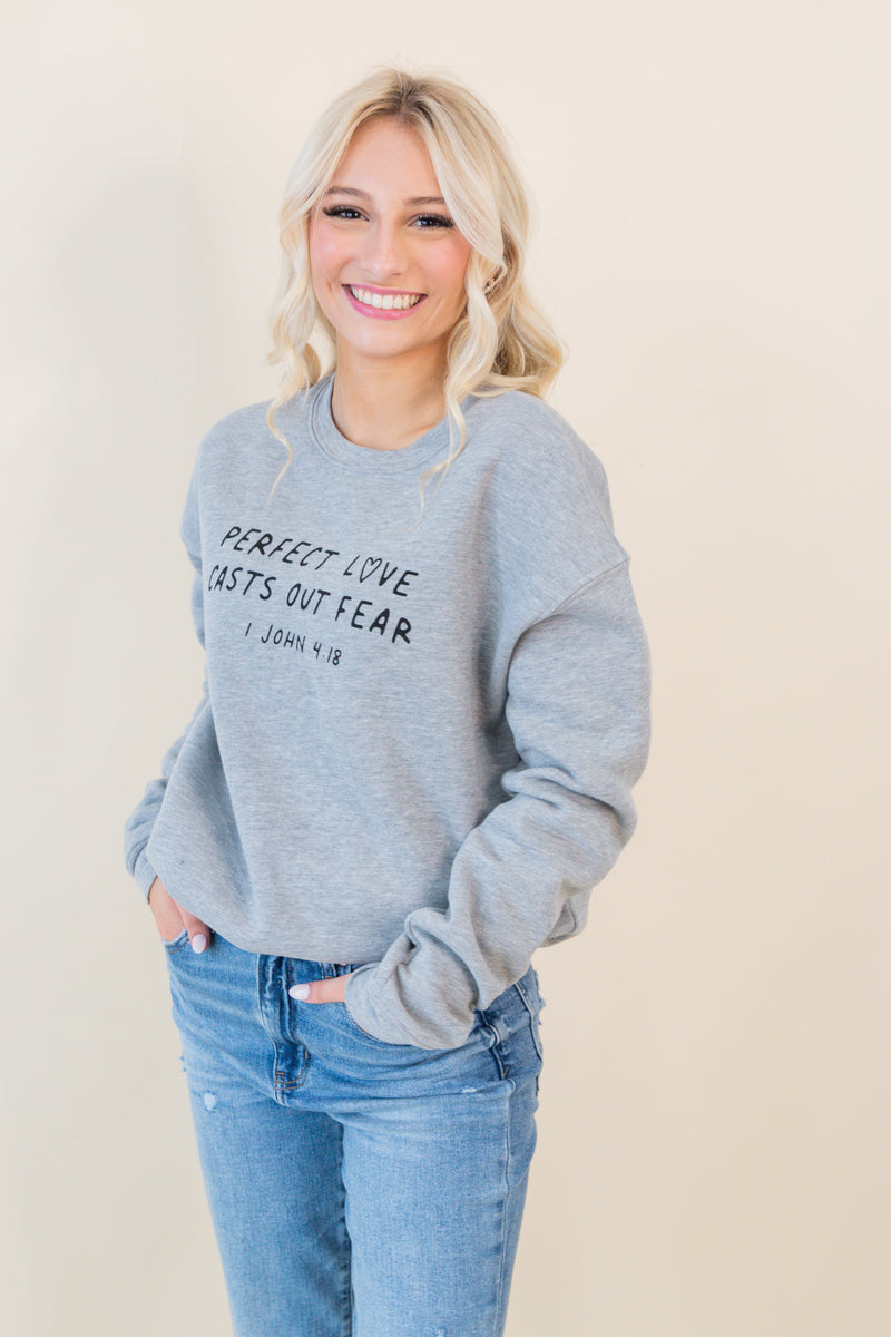 Perfect Love Casts Out Fear  Sweatshirt