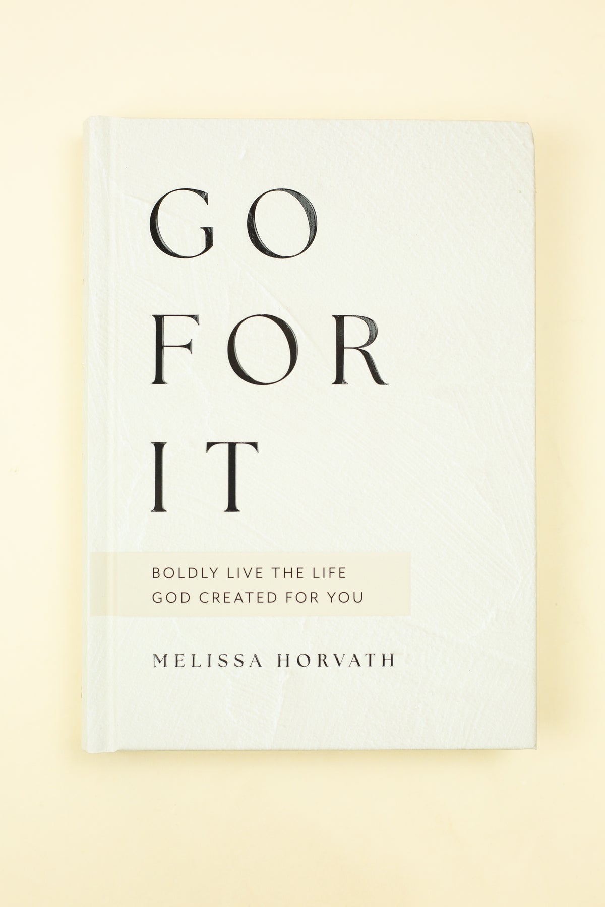 Go For It 90 Devotions to Boldly Live the Life God Created